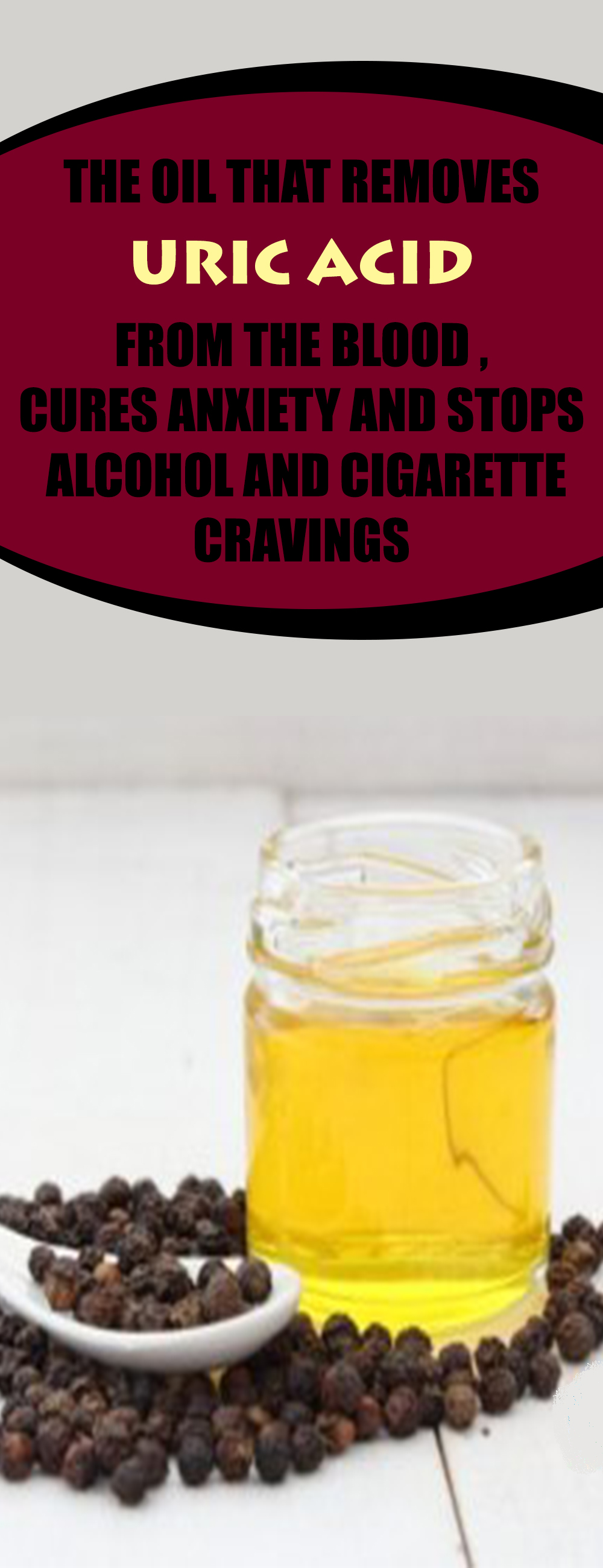 The Oil That Removes Uric Acid From the Blood , Cures Anxiety and Stops ...